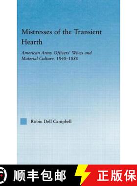 【3-4周达】Mistresses of the Transient Hearth : American Army Officers' Wives and Material Culture, 1... [9780415973601]