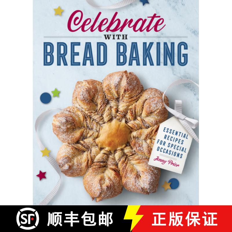【3-4周达】Celebrate with Bread Baking: Essential Recipes for Special Occasions [9781646116362]