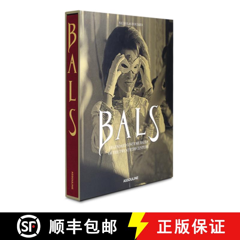 Bals: Legendary Costume Balls of the Twentieth Century [9781614280002]