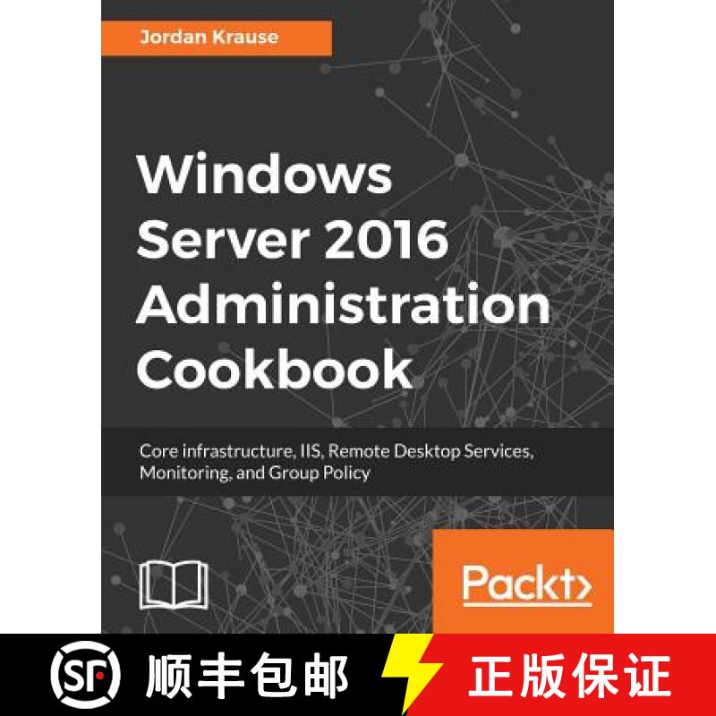 预订 Windows Server 2016 Administration Cookbook : Core infrastructure, IIS, Remote Desktop Services,... [9781789135930]图片