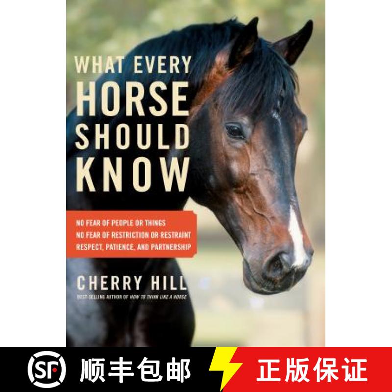 【3-4周达】What Every Horse Should Know: Respect, Patience, and Partnership, No Fear of People or Thi... [9781603427135]