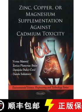 【3-4周达】Zinc, Copper, or Magnesium Supplementation Against Cadmium Toxicity [9781616683320]