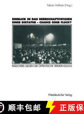 【3-4周达】Einblick in Das Herrschaftswissen Einer Diktatur -- Chance Oder Fluch?: Plädoyers Gegen D... [9783531127927]