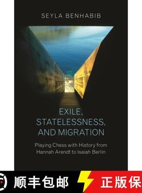 【3-4周达】Exile, Statelessness, and Migration: Playing Chess with History from Hannah Arendt to Isai... [9780691167244]