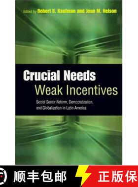 预订 Crucial Needs, Weak Incentives: Social Sector Reform, Democratization, and Globalization in Lati... [9780801880490]