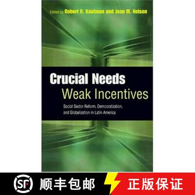 预订 Crucial Needs, Weak Incentives – Social Sector Reform, Democratization and Globalization in Lat... [9780801880490]