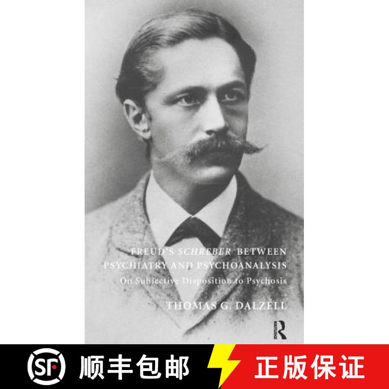 【3-4周达】Freud's Schreber Between Psychiatry and Psychoanalysis: On Subjective Disposition to Psych... [9781855758834]
