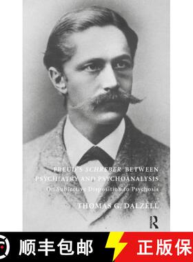 【3-4周达】Freud's Schreber Between Psychiatry and Psychoanalysis: On Subjective Disposition to Psych... [9781855758834]