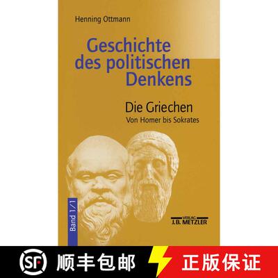 【3-4周达】Geschichte des politischen Denkens: Band 1.1: Die Griechen. Von Homer bis Sokrates [9783476016300]