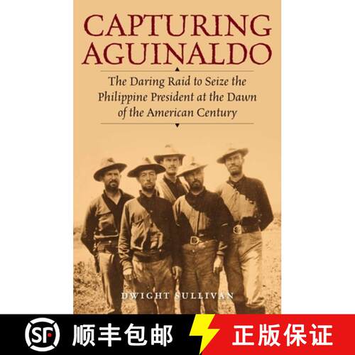 【3-4周达】精装 Capturing Aguinaldo : The Daring Raid to Seize the Philippine President at the Dawn o... [9780811771528]
