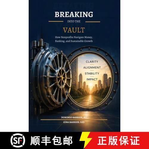 【3-4周达】精装 Breaking Into The Vault: How Nonprofits Navigate Money, Banking, and Sustainable Growth [9798995845409]