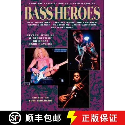 【3-4周达】Bass Heroes: Styles, Stories and Secrets of 30 Great Bass Players: From the Pages of Guita... [9780879302740]