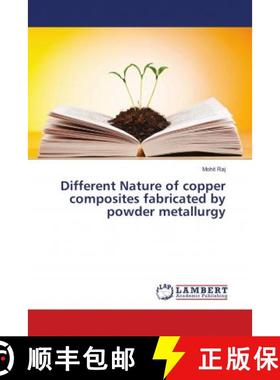 预订 Different Nature of copper composites fabricated by powder metallurgy [9786139817528]