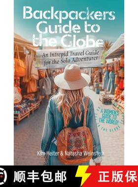 预订 Backpackers' Guide to the Globe: An Intrepid Travel Guide for the Solo Adventurer [9798989175109]