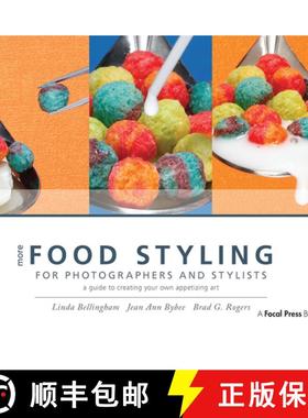 【3-4周达】More Food Styling for Photographers & Stylists: A Guide to Creating Your Own Appetizing Art [9781138381230]