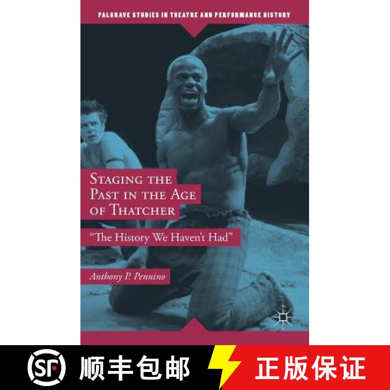【3-4周达】Staging the Past in the Age of Thatcher : The History We Haven't Had [9783319966854]