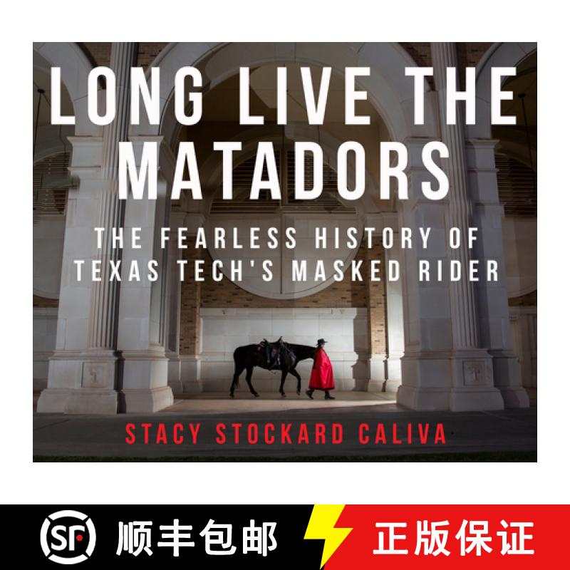 预订 Long Live the Matadors: The Fearless History of Texas Tech's Masked Rider [9781682831946]