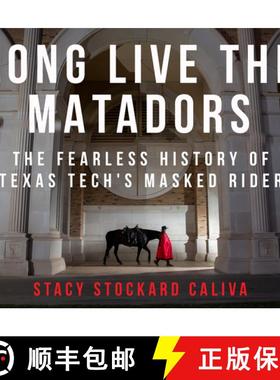 预订 Long Live the Matadors: The Fearless History of Texas Tech's Masked Rider [9781682831946]