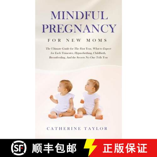 【3-4周达】Mindful Pregnancy for New Moms: The Ultimate Guide for the First Year, What to Expect for ... [9781647450274]