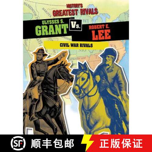 【3-4周达】Ulysses S. Grant vs. Robert E. Lee: Civil War Rivals [9781482422276]