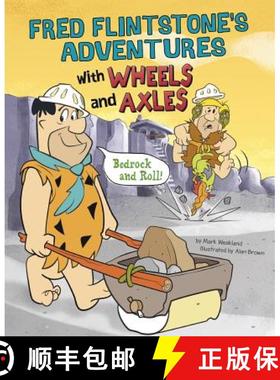 预订 Fred Flintstone's Adventures with Wheels and Axles: Bedrock and Roll! [9781491484746]
