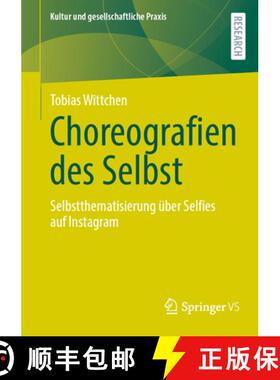 【3-4周达】Choreografien des Selbst : Selbstthematisierung über Selfies auf Instagram [9783658474515]