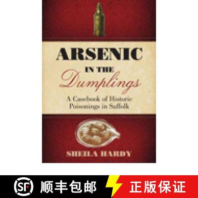 【3-4周达】Arsenic in the Dumplings: A Casebook of Historic Poisonings in Suffolk [9780752451329]
