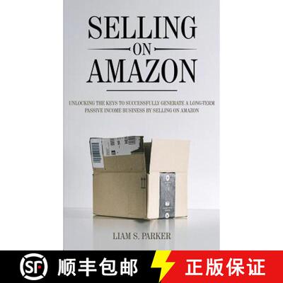 【3-4周达】Selling on Amazon: Unlocking the Secrets to Successfully Generate a Long-Term Passive Inco... [9781950855490]