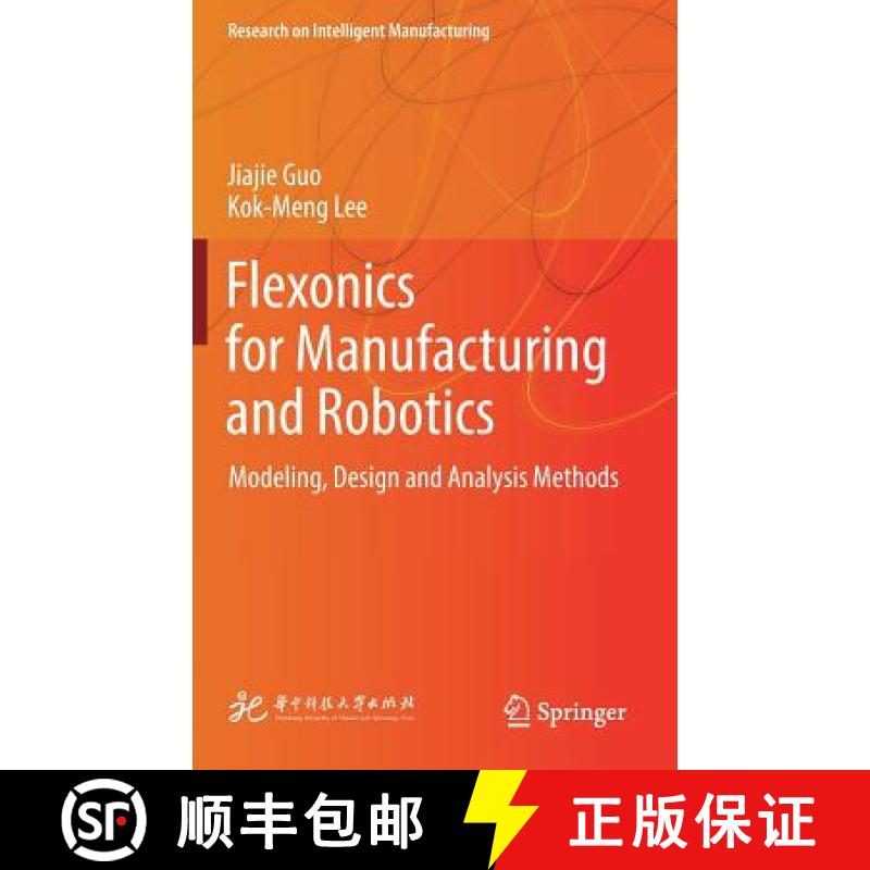 【3-4周达】Flexonics for Manufacturing and Robotics : Modeling, Design and Analysis Methods [9789811326660]