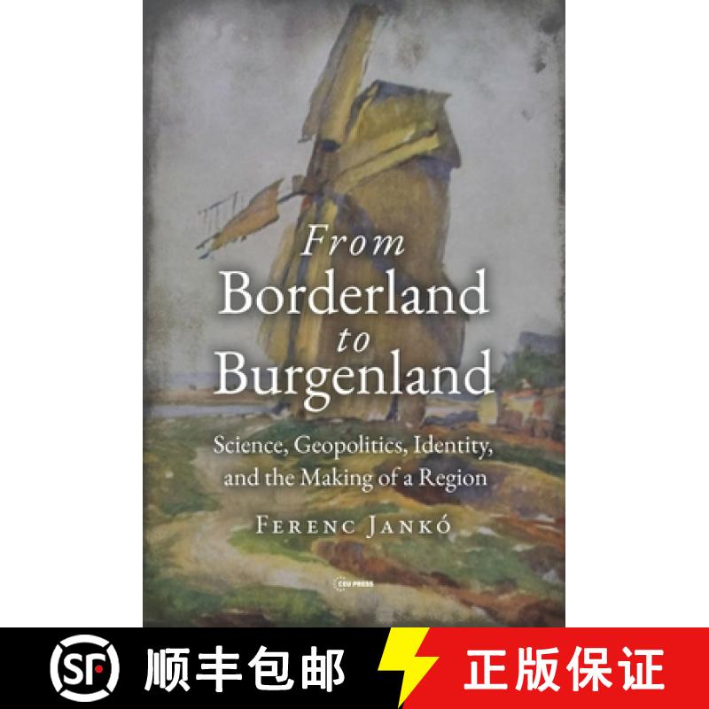 【3-4周达】The Geographical Discovery of Burgenland: Science, Geopolitics, Identity and Progress in t... [9789633866498]