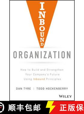 【3-4周达】Inbound Organization: How To Build And Strengthen Your Company'S Future Using Inbound Prin... [9781119482451]