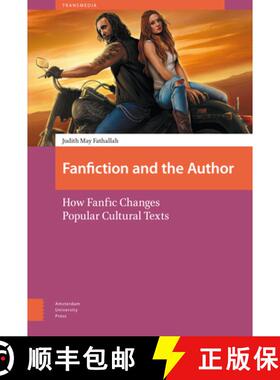 【3-4周达】Fanfiction and the Author: How Fanfic Changes Popular Cultural Texts [9789089649959]