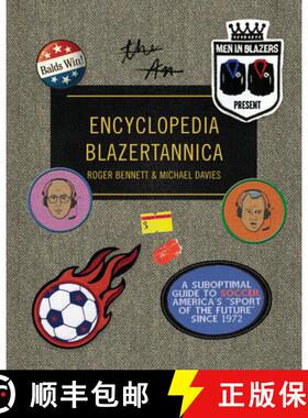 【3-4周达】Men in Blazers Present Encyclopedia Blazertannica: A Suboptimal Guide to Soccer, America's... [9781101875988]