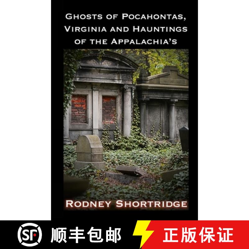 预订 Ghosts of Pocahontas, Virginia and the Hauntings of the Appalachias [9781946232397]