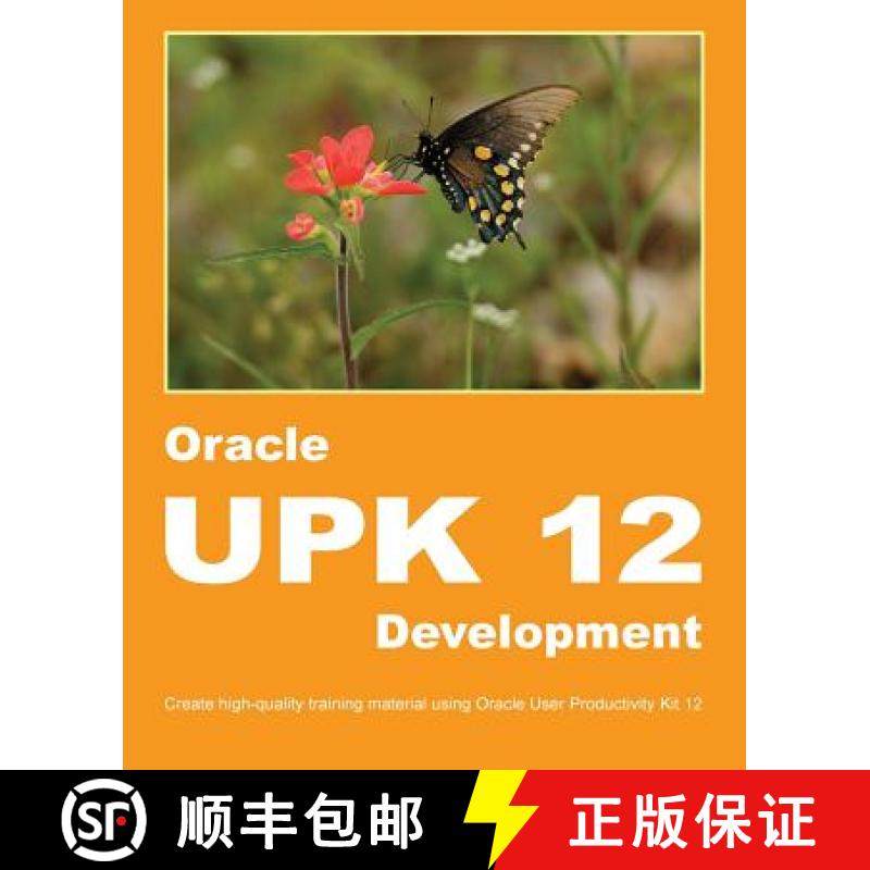 【3-4周达】Oracle UPK 12 Development: Create high-quality training material using Oracle User Product... [9780692395592]