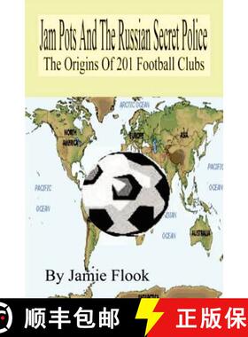 【3-4周达】Jam Pots and the Russian Secret Police: The Origins of 201 Football Clubs [9781411653979]