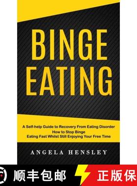 预订 Binge Eating: A Self-help Guide to Recovery From Eating Disorder (How to Stop Binge Eating Fast ... [9781774859735]