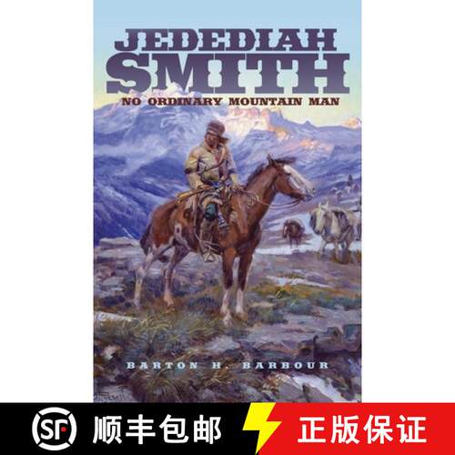 【3-4周达】Jedediah Smith, Volume 23: No Ordinary Mountain Man [9780806141961]