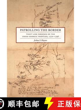 预订 Patrolling the Border: Theft and Violence on the Creek-Georgia Frontier, 1770-1796 [9780820353166]