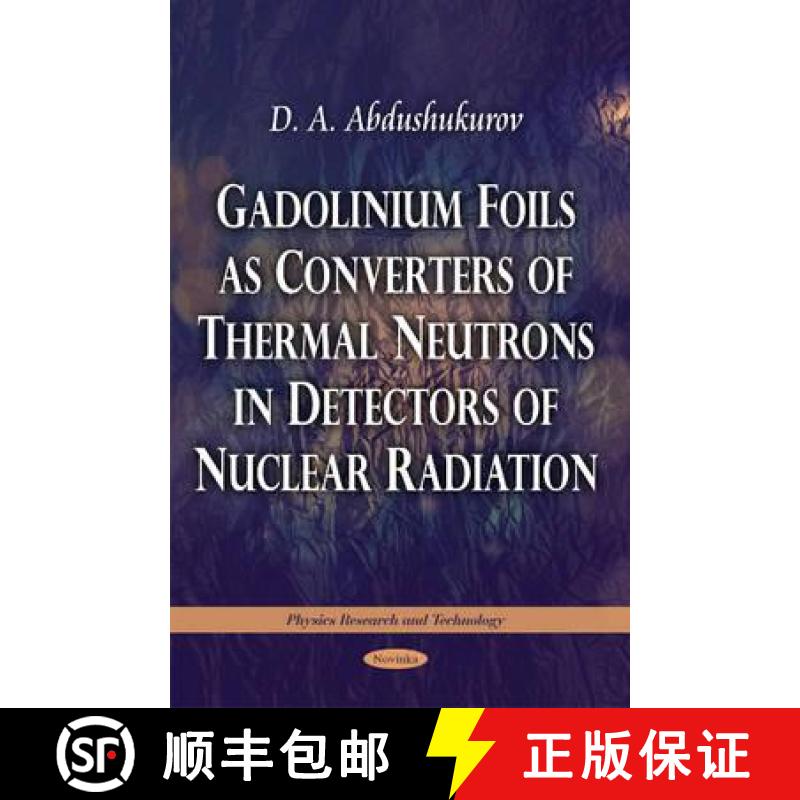 【3-4周达】Gadolinium Foils as Converters of Thermal Neutrons in Detectors of Nuclear Radiation [9781617286766]