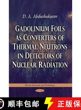 【3-4周达】Gadolinium Foils as Converters of Thermal Neutrons in Detectors of Nuclear Radiation [9781617286766]