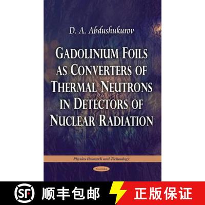 【3-4周达】Gadolinium Foils as Converters of Thermal Neutrons in Detectors of Nuclear Radiation [9781617286766]