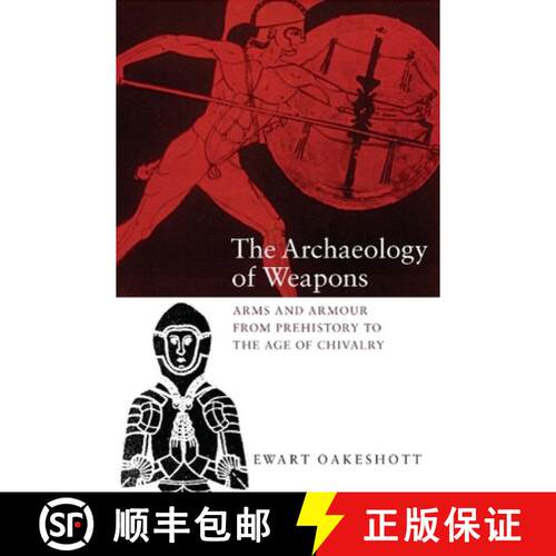 【3-4周达】The Archaeology of Weapons – Arms and Armour from Prehistory to the Age of Chivalry [9780851157382]