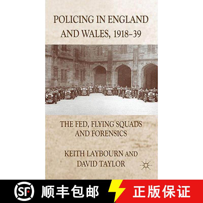 【3-4周达】Policing in England and Wales, 1918-39: The Fed, Flying Squads and Forensics [9780230232457]