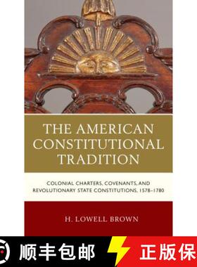 预订 The American Constitutional Tradition : Colonial Charters, Covenants, and Revolutionary State Co... [9781683930471]