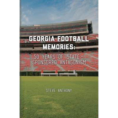 【4周达】Georgia Football Memories - 50 Years of State-Sponsored Antagonism [9781621379331]