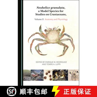 预订 Neohelice granulata, a Model Species for Studies on Crustaceans, Volume II : Anatomy and Physiology [9781527550049]