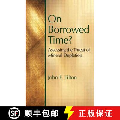 【3-4周达】On Borrowed Time : Assessing the Threat of Mineral Depletion [9781891853579]