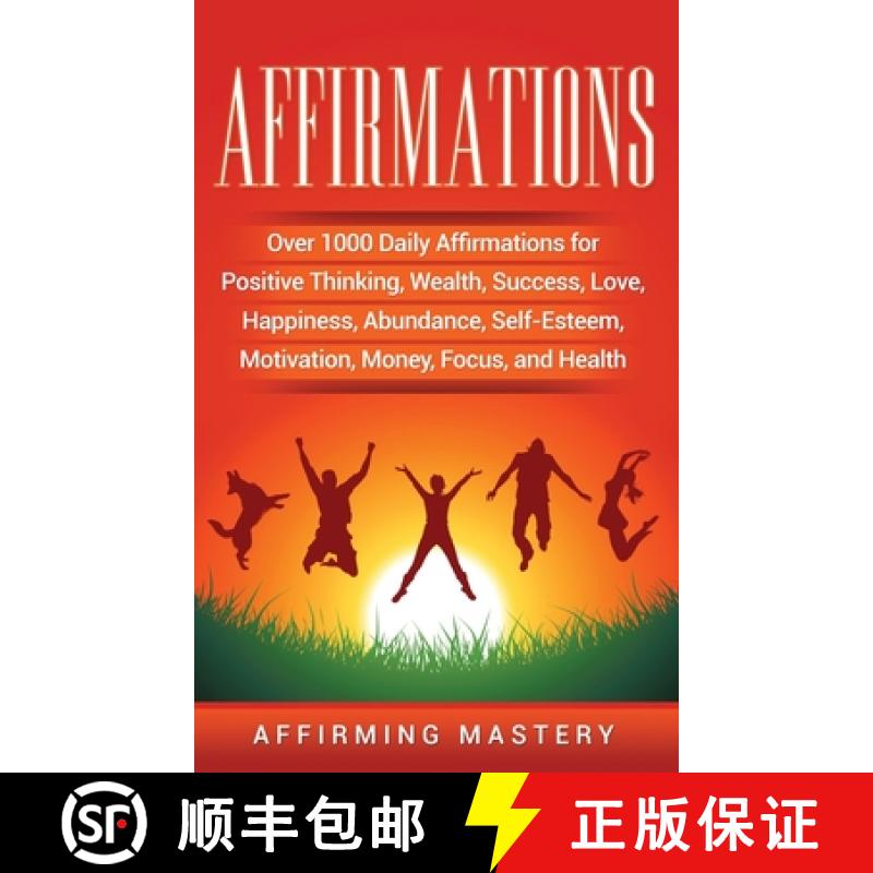 【3-4周达】Affirmations: Over 1000 Daily Affirmations for Positive Thinking, Wealth, Success, Love, H... [9781647480752]