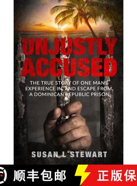 【3-4周达】Unjustly Accused: The true story of one man's experience in, and escape from, a Dominican ... [9780999622209]